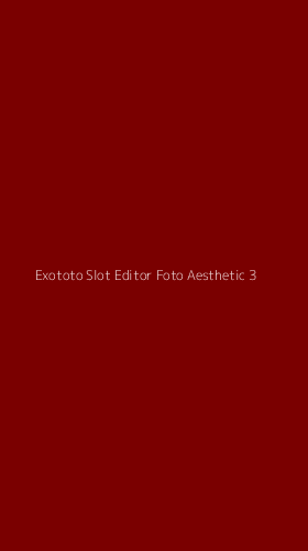 Tampilan Antarmuka Aplikasi Exototo Slot Editor Foto Aesthetic - 3