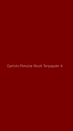 Tampilan Antarmuka Aplikasi Eyetoto Pemutar Musik Terpopuler - 4