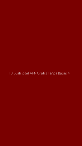 Tampilan Antarmuka Aplikasi F3 Buahtogel Vpn Gratis Tanpa Batas - 4