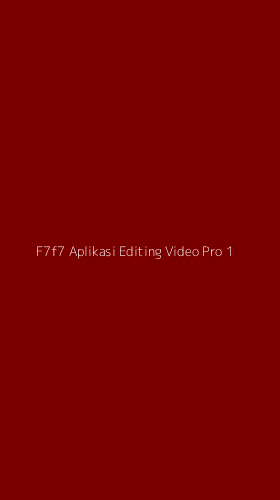 Tampilan Antarmuka Aplikasi F7f7 Aplikasi Editing Video Pro - 1
