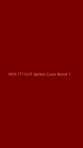 Tampilan Antarmuka Aplikasi Fafa 777 Slot Aplikasi Cuaca Akurat - 1
