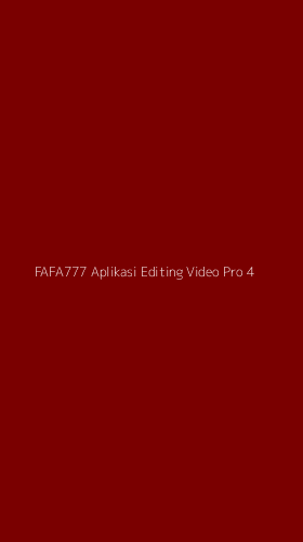 Tampilan Antarmuka Aplikasi Fafa777 Aplikasi Editing Video Pro - 4