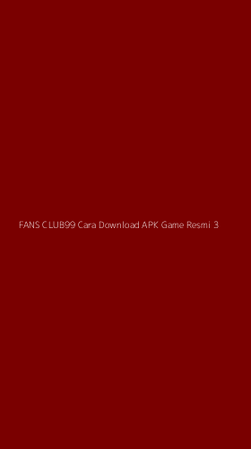 Tampilan Antarmuka Aplikasi Fans Club99 Cara Download Apk Game Resmi - 3