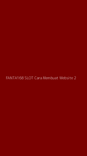 Tampilan Antarmuka Aplikasi Fanta168 Slot Cara Membuat Website - 2