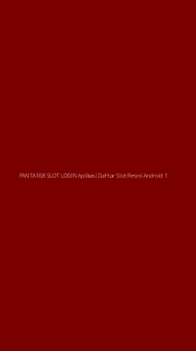 Tampilan Antarmuka Aplikasi Fanta168 Slot Login Aplikasi Daftar Slot Resmi Android - 1