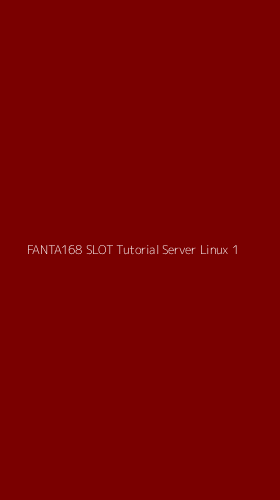 Tampilan Antarmuka Aplikasi Fanta168 Slot Tutorial Server Linux - 1