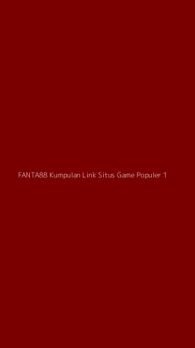 Tampilan Antarmuka Aplikasi Fanta88 Kumpulan Link Situs Game Populer - 1