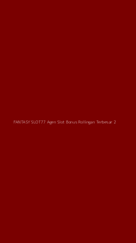 Tampilan Antarmuka Aplikasi Fantasy Slot77 Agen Slot Bonus Rollingan Terbesar - 2
