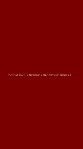 Tampilan Antarmuka Aplikasi Fantasy Slot77 Kumpulan Link Alternatif Terbaru - 3