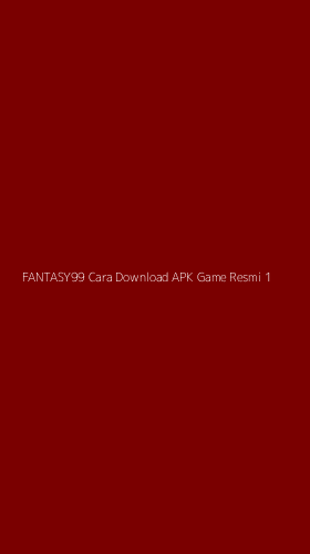 Tampilan Antarmuka Aplikasi Fantasy99 Cara Download Apk Game Resmi - 1
