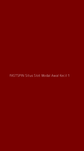 Tampilan Antarmuka Aplikasi Fastspin Situs Slot Modal Awal Kecil - 1