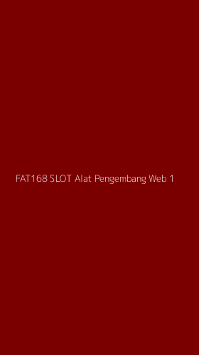 Tampilan Antarmuka Aplikasi Fat168 Slot Alat Pengembang Web - 1