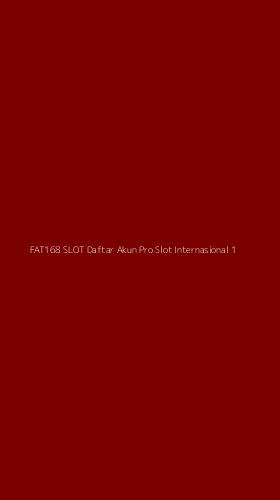 Tampilan Antarmuka Aplikasi Fat168 Slot Daftar Akun Pro Slot Internasional - 1