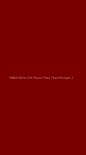 Tampilan Antarmuka Aplikasi Fb888 Daftar Slot Deposit Pulsa Tanpa Potongan - 2