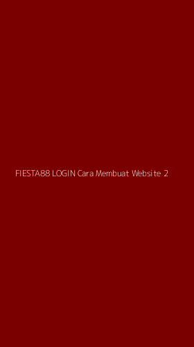 Tampilan Antarmuka Aplikasi Fiesta88 Login Cara Membuat Website - 2
