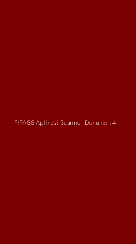 Tampilan Antarmuka Aplikasi Fifa88 Aplikasi Scanner Dokumen - 4