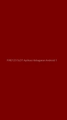 Tampilan Antarmuka Aplikasi Fire123 Slot Aplikasi Kebugaran Android - 1