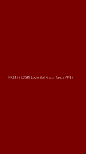 Tampilan Antarmuka Aplikasi Fire138 Login Login Slot Gacor Tanpa Vpn - 3