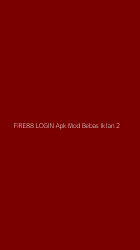 Tampilan Antarmuka Aplikasi Fire88 Login Apk Mod Bebas Iklan - 2