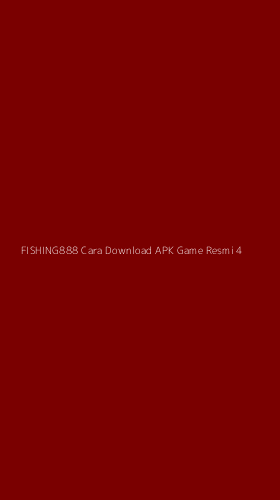 Tampilan Antarmuka Aplikasi Fishing888 Cara Download Apk Game Resmi - 4
