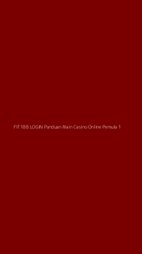 Tampilan Antarmuka Aplikasi Fit188 Login Panduan Main Casino Online Pemula - 1
