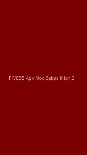 Tampilan Antarmuka Aplikasi Five55 Apk Mod Bebas Iklan - 2