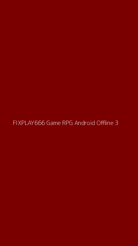 Tampilan Antarmuka Aplikasi Fixplay666 Game Rpg Android Offline - 3