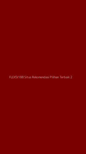 Tampilan Antarmuka Aplikasi Fleksi188 Situs Rekomendasi Pilihan Terbaik - 2