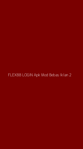 Tampilan Antarmuka Aplikasi Flex88 Login Apk Mod Bebas Iklan - 2