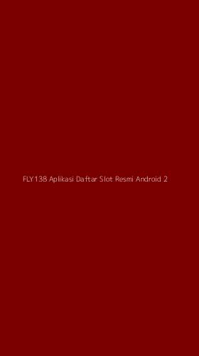 Tampilan Antarmuka Aplikasi Fly138 Aplikasi Daftar Slot Resmi Android - 2
