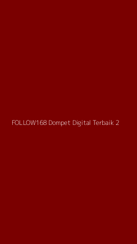 Tampilan Antarmuka Aplikasi Follow168 Dompet Digital Terbaik - 2