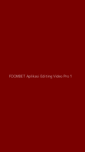 Tampilan Antarmuka Aplikasi Foombet Aplikasi Editing Video Pro - 1