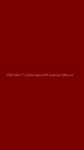 Tampilan Antarmuka Aplikasi Fortuna77 Login Game Rpg Android Offline - 4