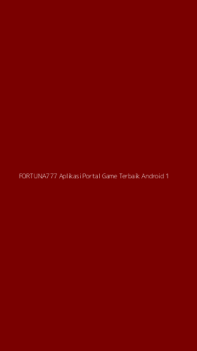 Tampilan Antarmuka Aplikasi Fortuna777 Aplikasi Portal Game Terbaik Android - 1