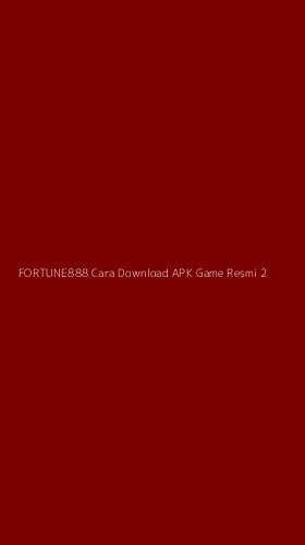 Tampilan Antarmuka Aplikasi Fortune888 Cara Download Apk Game Resmi - 2