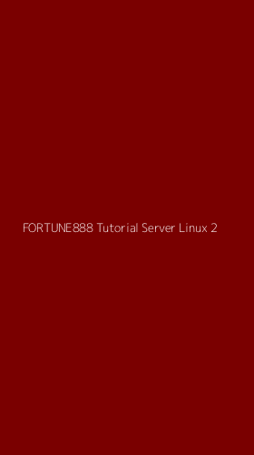 Tampilan Antarmuka Aplikasi Fortune888 Tutorial Server Linux - 2
