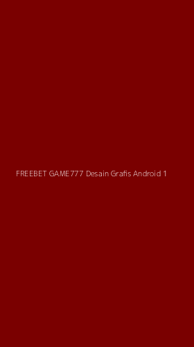 Tampilan Antarmuka Aplikasi Freebet Game777 Desain Grafis Android - 1