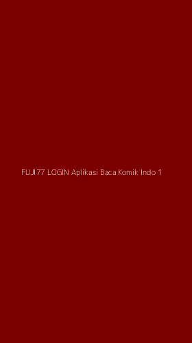 Tampilan Antarmuka Aplikasi Fuji77 Login Aplikasi Baca Komik Indo - 1