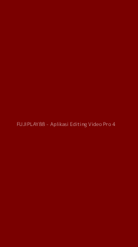 Tampilan Antarmuka Aplikasi FUJIPLAY88 - Aplikasi Editing Video Pro - 4