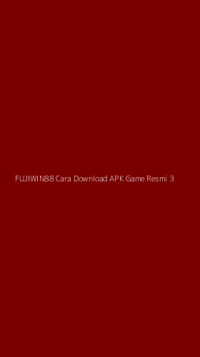 Tampilan Antarmuka Aplikasi Fujiwin88 Cara Download Apk Game Resmi - 3
