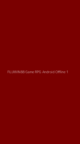 Tampilan Antarmuka Aplikasi Fujiwin88 Game Rpg Android Offline - 1