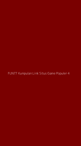 Tampilan Antarmuka Aplikasi Fun77 Kumpulan Link Situs Game Populer - 4