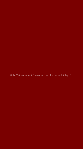 Tampilan Antarmuka Aplikasi Fun77 Situs Resmi Bonus Referral Seumur Hidup - 2