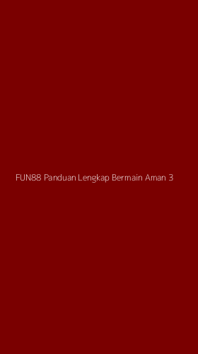 Tampilan Antarmuka Aplikasi Fun88 Panduan Lengkap Bermain Aman - 3