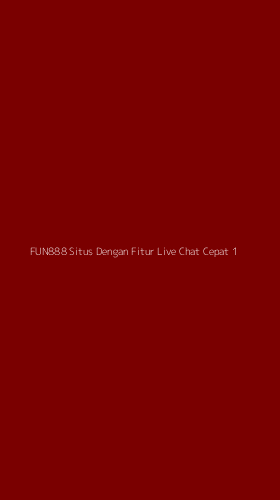 Tampilan Antarmuka Aplikasi Fun888 Situs Dengan Fitur Live Chat Cepat - 1