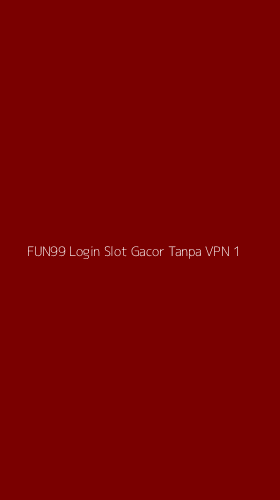 Tampilan Antarmuka Aplikasi Fun99 Login Slot Gacor Tanpa Vpn - 1