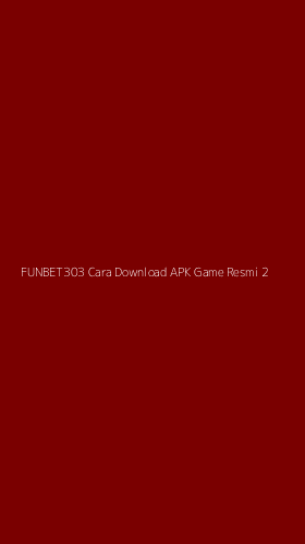 Tampilan Antarmuka Aplikasi Funbet303 Cara Download Apk Game Resmi - 2
