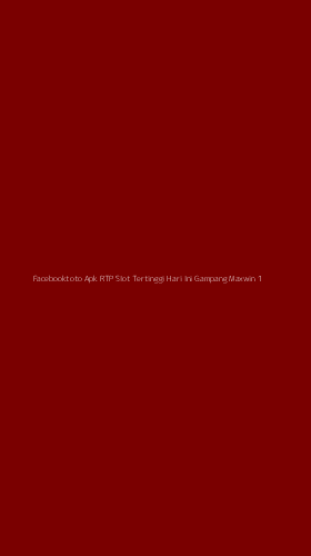 Tampilan Antarmuka Aplikasi Facebooktoto Apk Rtp Slot Tertinggi Hari Ini Gampang Maxwin - 1