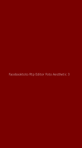 Tampilan Antarmuka Aplikasi Facebooktoto Rtp Editor Foto Aesthetic - 3