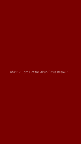 Tampilan Antarmuka Aplikasi Fafa117 Cara Daftar Akun Situs Resmi - 1
